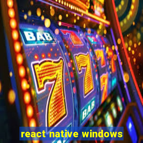 react native windows